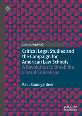 Baumgardner | Critical Legal Studies and the Campaign for American Law Schools | E-Book | www.sack.de