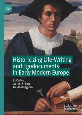 Ruggiero / Farr |  Historicizing Life-Writing and Egodocuments in Early Modern Europe | Buch |  Sack Fachmedien