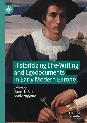 Farr / Ruggiero |  Historicizing Life-Writing and Egodocuments in Early Modern Europe | Buch |  Sack Fachmedien