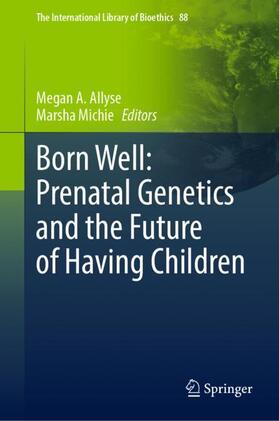 Michie / Allyse |  Born Well: Prenatal Genetics and the Future of Having Children | Buch |  Sack Fachmedien