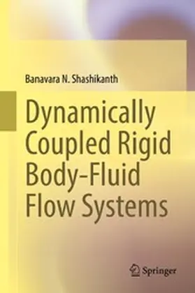 Shashikanth | Dynamically Coupled Rigid Body-Fluid Flow Systems | E-Book | www.sack.de