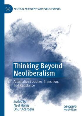 Acaroglu / Harris / Acaroglu |  Thinking Beyond Neoliberalism | Buch |  Sack Fachmedien