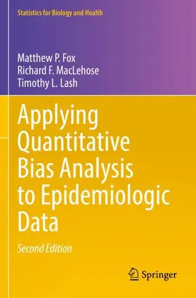 Fox / Lash / MacLehose | Applying Quantitative Bias Analysis to Epidemiologic Data | Buch | 978-3-030-82675-8 | sack.de