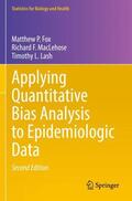 Fox / Lash / MacLehose |  Applying Quantitative Bias Analysis to Epidemiologic Data | Buch |  Sack Fachmedien