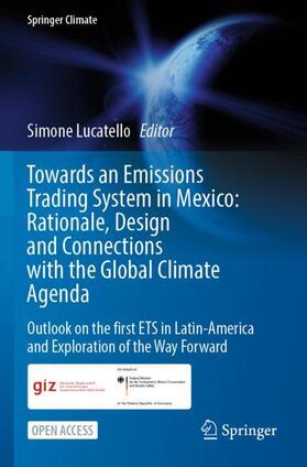 Lucatello |  Towards an Emissions Trading System in Mexico: Rationale, Design and  Connections with the  Global Climate Agenda | Buch |  Sack Fachmedien