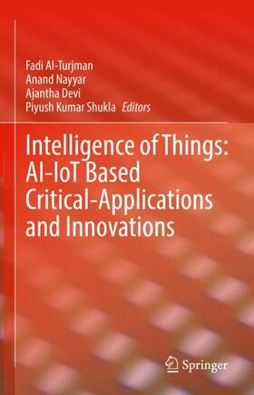 Al-Turjman / Shukla / Nayyar |  Intelligence of Things: AI-IoT Based Critical-Applications and Innovations | Buch |  Sack Fachmedien