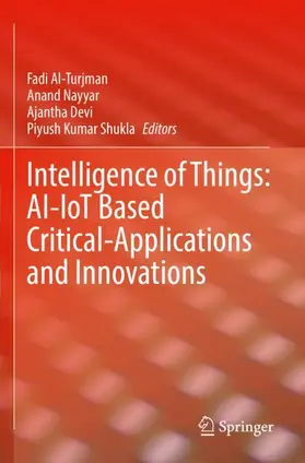 Al-Turjman / Shukla / Nayyar |  Intelligence of Things: AI-IoT Based Critical-Applications and Innovations | Buch |  Sack Fachmedien