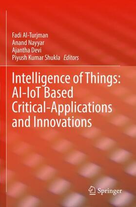 Al-Turjman / Shukla / Nayyar | Intelligence of Things: AI-IoT Based Critical-Applications and Innovations | Buch | 978-3-030-82802-8 | sack.de
