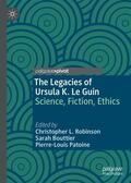 Robinson / Patoine / Bouttier |  The Legacies of Ursula K. Le Guin | Buch |  Sack Fachmedien