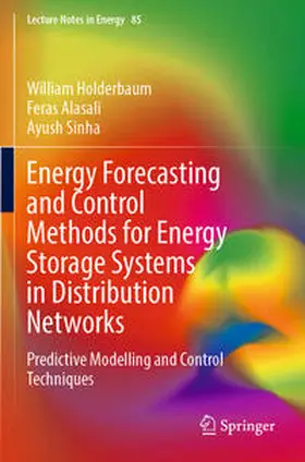 Holderbaum / Sinha / Alasali |  Energy Forecasting and Control Methods for Energy Storage Systems in Distribution Networks | Buch |  Sack Fachmedien