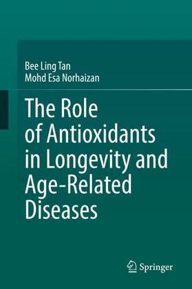 Norhaizan / Tan |  The Role of Antioxidants in Longevity and Age-Related Diseases | Buch |  Sack Fachmedien