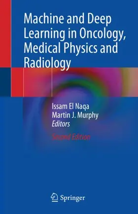 Murphy / El Naqa |  Machine and Deep Learning in Oncology, Medical Physics and Radiology | Buch |  Sack Fachmedien