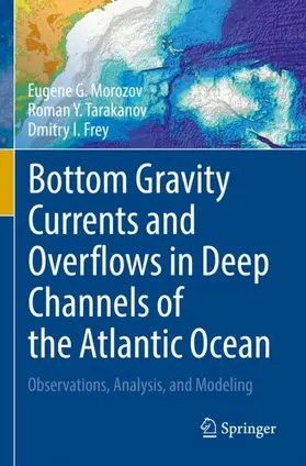 Morozov / Frey / Tarakanov |  Bottom Gravity Currents and Overflows in Deep Channels of the Atlantic Ocean | Buch |  Sack Fachmedien