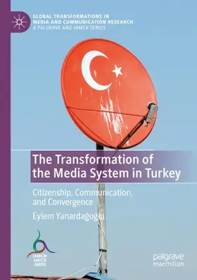 Yanardagoglu / Yanardagoglu |  The Transformation of the Media System in Turkey | Buch |  Sack Fachmedien