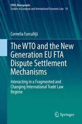 Furculi?a |  The WTO and the New Generation EU FTA Dispute Settlement Mechanisms | Buch |  Sack Fachmedien