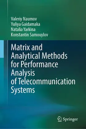 Naumov / Gaidamaka / Yarkina |  Matrix and Analytical Methods for Performance Analysis of Telecommunication Systems | eBook | Sack Fachmedien
