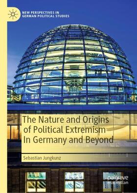 Jungkunz | The Nature and Origins of Political Extremism In Germany and Beyond | Buch | 978-3-030-83335-0 | sack.de