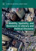 Beck |  Mobility, Spatiality, and Resistance in Literary and Political Discourse | Buch |  Sack Fachmedien