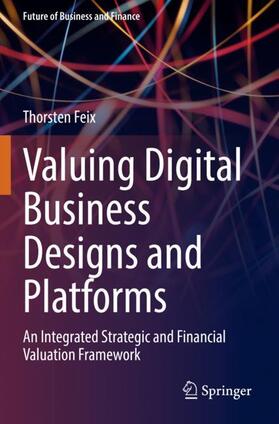 Feix | Valuing Digital Business Designs and Platforms | Buch | 978-3-030-83634-4 | sack.de