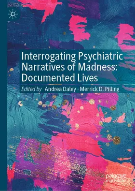 Pilling / Daley |  Interrogating Psychiatric Narratives of Madness | Buch |  Sack Fachmedien
