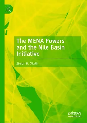 Okoth | The MENA Powers and the Nile Basin Initiative | Buch | 978-3-030-83980-2 | www.sack.de