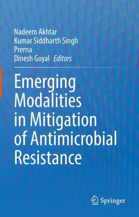 Akhtar / Goyal / Singh |  Emerging Modalities in Mitigation of Antimicrobial Resistance | Buch |  Sack Fachmedien