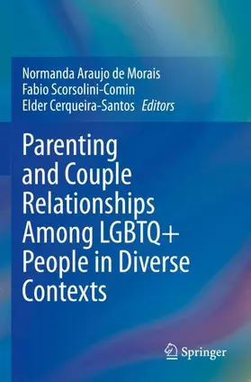 Morais / Cerqueira-Santos / Scorsolini-Comin |  Parenting and Couple Relationships Among LGBTQ+ People in Diverse Contexts | Buch |  Sack Fachmedien