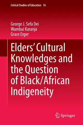 Dei / Erger / Karanja |  Elders' Cultural Knowledges and the Question of Black/ African Indigeneity in Education | Buch |  Sack Fachmedien