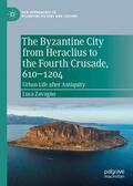 Zavagno |  The Byzantine City from Heraclius to the Fourth Crusade, 610¿1204 | Buch |  Sack Fachmedien