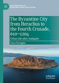 Zavagno |  The Byzantine City from Heraclius to the Fourth Crusade, 610¿1204 | Buch |  Sack Fachmedien