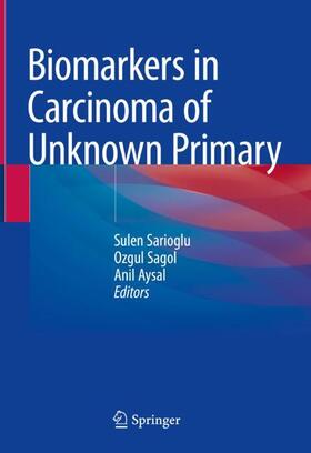 Sarioglu / Aysal / Sagol |  Biomarkers in Carcinoma of Unknown Primary | Buch |  Sack Fachmedien