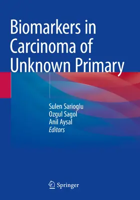 Sarioglu / Sagol / Aysal |  Biomarkers in Carcinoma of Unknown Primary | Buch |  Sack Fachmedien