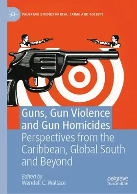 Wallace | Guns, Gun Violence and Gun Homicides | Buch | 978-3-030-84517-9 | sack.de