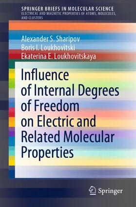 Sharipov / Loukhovitskaya / Loukhovitski |  Influence of Internal Degrees of Freedom on Electric and Related Molecular Properties | Buch |  Sack Fachmedien