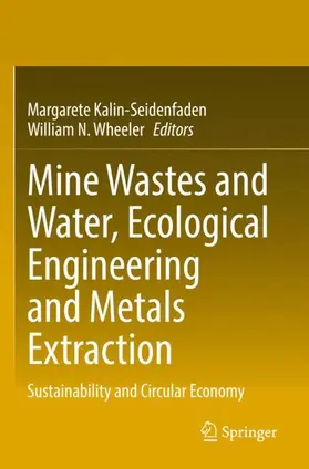 Wheeler / Kalin-Seidenfaden |  Mine Wastes and Water, Ecological Engineering and Metals Extraction | Buch |  Sack Fachmedien