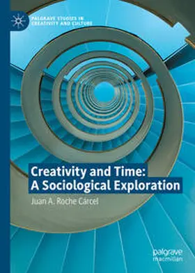 Roche Cárcel |  Creativity and Time: A Sociological Exploration | eBook | Sack Fachmedien
