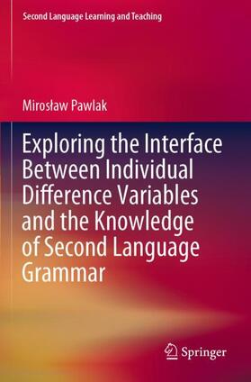 Pawlak |  Exploring the Interface Between Individual Difference Variables and the Knowledge of Second Language Grammar | Buch |  Sack Fachmedien