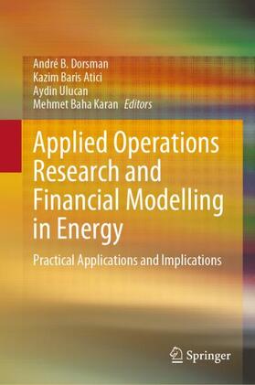 Dorsman / Karan / Atici | Applied Operations Research and Financial Modelling in Energy | Buch | 978-3-030-84980-1 | sack.de