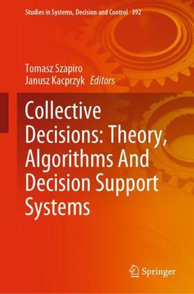Kacprzyk / Szapiro | Collective Decisions: Theory, Algorithms And Decision Support Systems | Buch | 978-3-030-84996-2 | sack.de