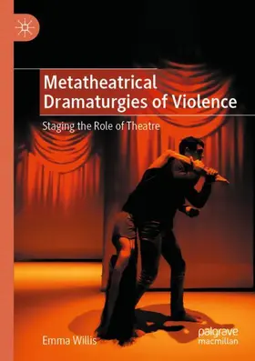 Willis |  Metatheatrical Dramaturgies of Violence | Buch |  Sack Fachmedien