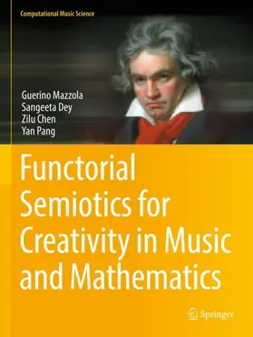 Mazzola / Pang / Dey |  Functorial Semiotics for Creativity in Music and Mathematics | Buch |  Sack Fachmedien