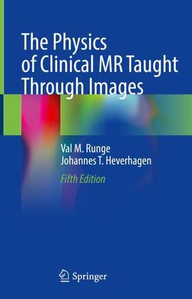 Heverhagen / Runge | The Physics of Clinical MR Taught Through Images | Buch | 978-3-030-85412-6 | sack.de