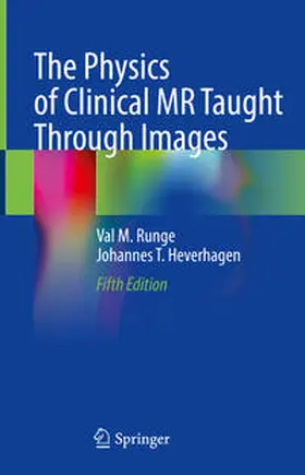 Runge / Heverhagen |  The Physics of Clinical MR Taught Through Images | eBook | Sack Fachmedien