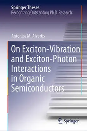 Alvertis |  On Exciton¿Vibration and Exciton¿Photon Interactions in Organic Semiconductors | Buch |  Sack Fachmedien