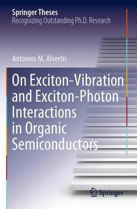 Alvertis |  On Exciton¿Vibration and Exciton¿Photon Interactions in Organic Semiconductors | Buch |  Sack Fachmedien