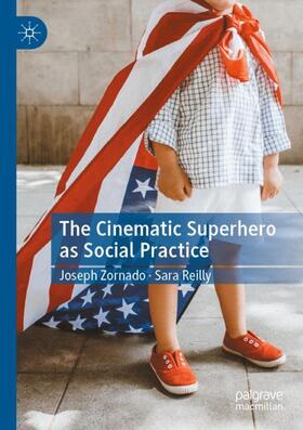 Reilly / Zornado | The Cinematic Superhero as Social Practice | Buch | 978-3-030-85460-7 | sack.de