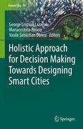 Lazaroiu / Dancu / Roscia |  Holistic Approach for Decision Making Towards Designing Smart Cities | Buch |  Sack Fachmedien
