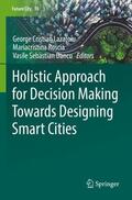 Lazaroiu / Dancu / Roscia |  Holistic Approach for Decision Making Towards Designing Smart Cities | Buch |  Sack Fachmedien