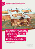 Lafferton |  Hungarian Psychiatry, Society and Politics in the Long Nineteenth Century | eBook | Sack Fachmedien
