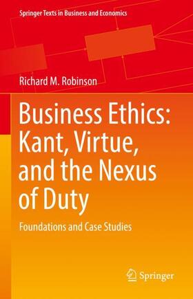 Robinson | Business Ethics: Kant, Virtue, and the Nexus of Duty | Buch | 978-3-030-85996-1 | sack.de
